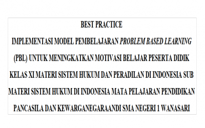 Best Practice Implementasi Model Pembelajaran Problem Based Learning (PBL) Untuk Meningkatkan Motivasi Belajar Peserta Didik Kelas XI Materi Sistem Hukum Dan Peradilan Di Indonesia